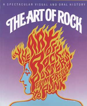 The Art of Rock: Posters from Presley to Punk de Paul Grushkin