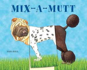 Mix-A-Mutt de Sara Ball