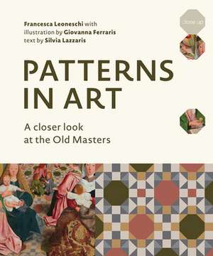 Patterns in Art: A Closer Look at the Old Masters de Francesca Leoneschi