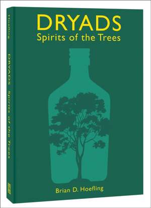 Dryads: Spirits of the Trees de Brian D Hoefling