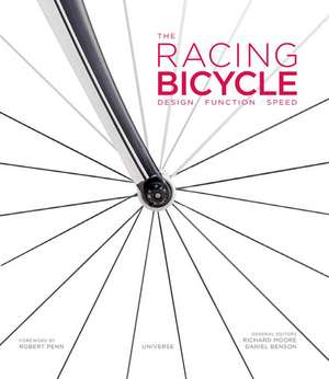 The Racing Bicycle: Design, Function, Speed de Robert Penn