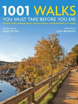 1001 Walks You Must Take Before You Die: Country Hikes, Heritage Trails, Coastal Strolls, Mountain Paths, City Walks de Julia Bradbury