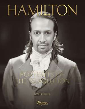 Hamilton: Portraits of the Revolution de Josh Lehrer