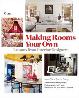  Making Rooms Your Own: Lessons from Interior Designers de Editors of New York Social Diary