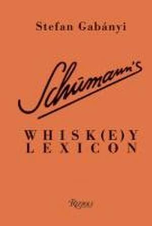 Schumann's Whisk(e)y Lexicon de Stefan Gabanyi