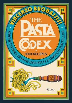 The Pasta Codex: 1001 Recipes de Vincenzo Buonassisi