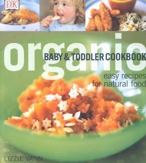 Organic Baby & Toddler Cookbook de Lizzie Vann