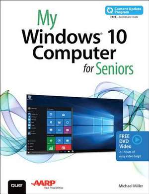 My Windows 10 Computer for Seniors (Includes Video and Content Update Program): (Exams Lx0-103 & Lx0-104/101-400 & 102-400) de Michael Miller