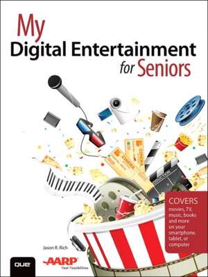 My Digital Entertainment for Seniors (Covers Movies, TV, Music, Books and More on Your Smartphone, Tablet, or Computer): Vmware Certified Professional 6 de Jason R. Rich