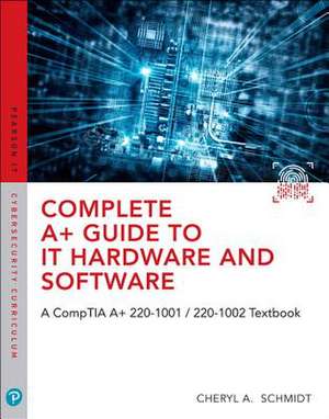 Schmidt, C: Complete A+ Guide to IT Hardware and Software de Cheryl Schmidt