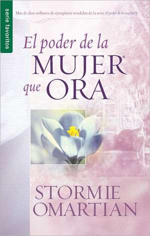 El Poder de la Mujer Que Ora de Stormie Omartian