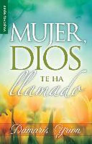 Mujer, Dios Te Ha Llamado // Woman, God Has Called You de Damaris Yrion