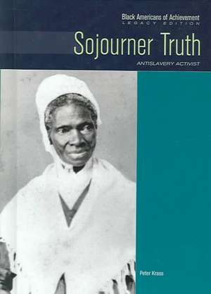 Sojourner Truth: Antislavery Activist de Peter Krass