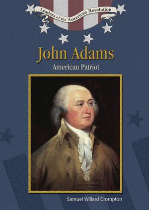 John Adams: American Patriot de Samuel Willard Crompton