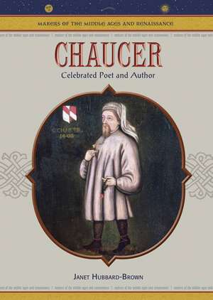 Chaucer: Celebrated Poet and Author de Janet Hubbard-Brown