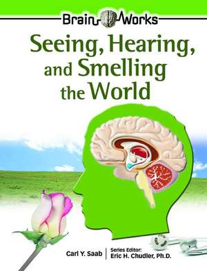 Seeing, Hearing, and Smelling the World de Carl Y. Saab