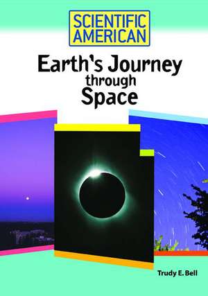 Earth's Journey Through Space de Trudy E. Bell