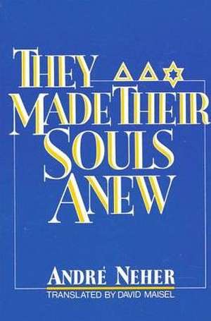 They Made Their Souls Anew de André Neher