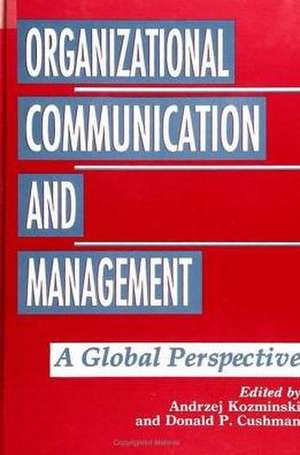 Organizational Communication and Management: A Global Perspective de Andrzej Kozminski