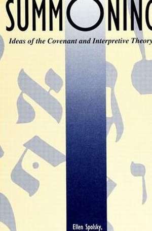 Summoning: Ideas of the Covenant and Interpretive Theory de Ellen Spolsky