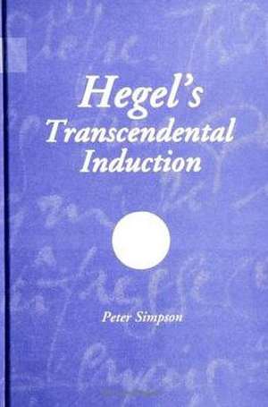 Hegel's Transcendental Induction de Peter Simpson