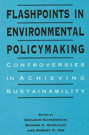 Flashpoints in Environmental Policymaking de Sheldon Kamieniecki
