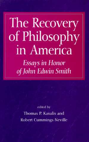 The Recovery of Philosophy in America: Essays in Honor of John Edwin Smith de Thomas P. Kasulis