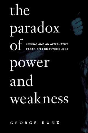 The Paradox of Power and Weakness de George Kunz