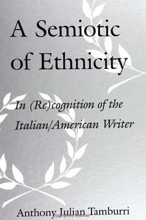 A Semiotic of Ethnicity: In (Re)Cognition of the Italian/American Writer de Anthony Julian Tamburri