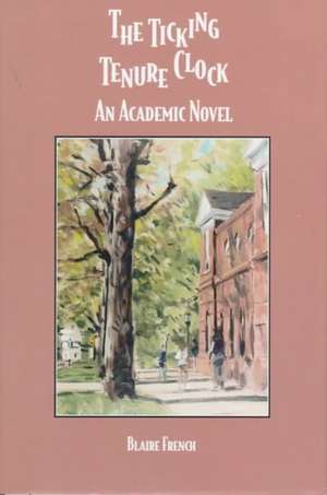 The Ticking Tenure Clock de Blaire A. French
