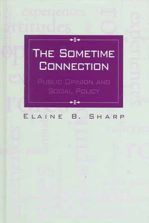 Sometime Connection: Public Opinion and Social Policy de Elaine B. Sharp