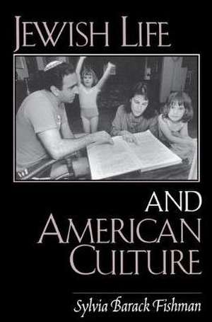 Jewish Life and American Culture de Sylvia Barack Fishman