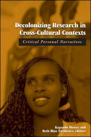 Decolonizing Research in Cross-Cultural Contexts: Critical Personal Narratives de Kagendo Mutua