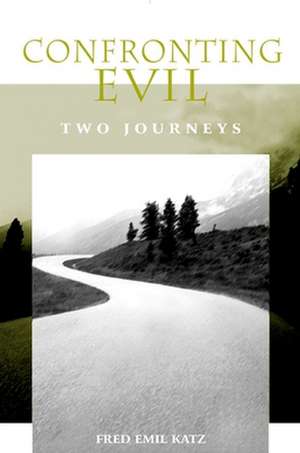 Confronting Evil de Fred Emil Katz