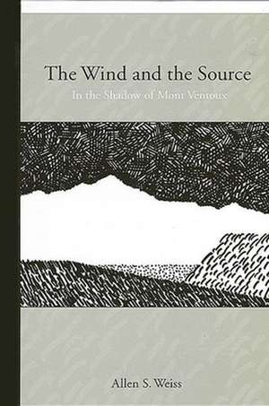 The Wind and the Source de Allen S. Weiss