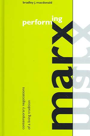 Performing Marx de Bradley J. Macdonald