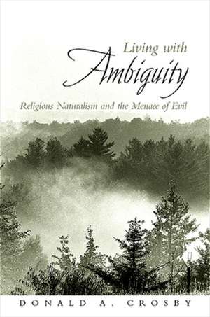 Living with Ambiguity de Donald A. Crosby