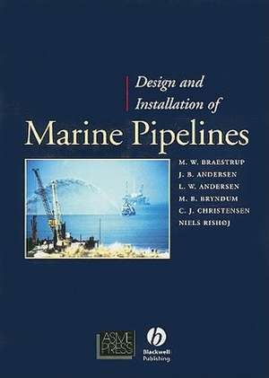 Design and Installation of Marine Pipelines de Mikael W. Braestrup