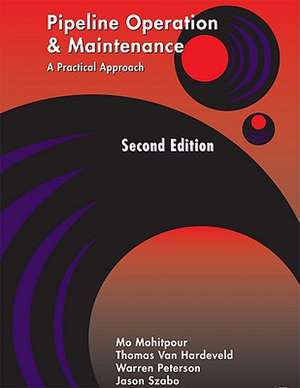 Pipeline Operation and Maintenance: A Practical Approach Second Edition de Mo Mohitpour