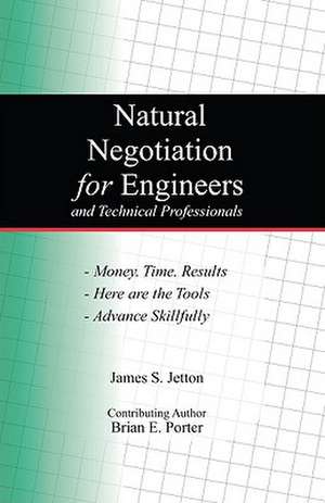 Natural Negotiation for Engineers and Technical Professionals de James S. Jetton