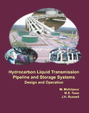 Hydrocarbon Liquid Transmission Pipeline and Storage Systems: Design and Operation de Mo Mohitpour