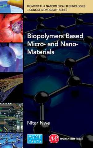 Biopolymers Based Micro- And Nano-Materials de Nitar Nwe