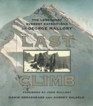 Last Climb: The Legendary Everest Expeditions of George Mallory de David Breashears