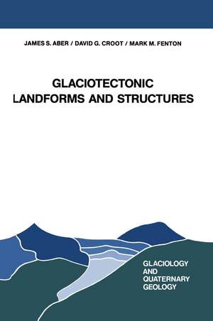 Glaciotectonic Landforms and Structures de J. S. Aber