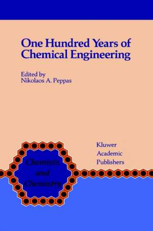 One Hundred Years of Chemical Engineering: From Lewis M. Norton (M.I.T. 1888) to Present de Nicholas A. Peppas