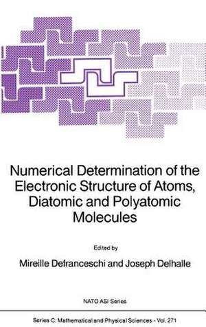 Numerical Determination of the Electronic Structure of Atoms, Diatomic and Polyatomic Molecules de M. Defranceschi