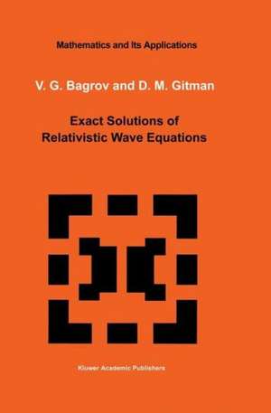 Exact Solutions of Relativistic Wave Equations de V.G. Bagrov