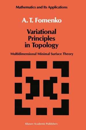 Variational Principles of Topology: Multidimensional Minimal Surface Theory de A. T. Fomenko