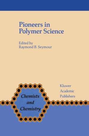 Pioneers in Polymer Science de F.B. Seymour