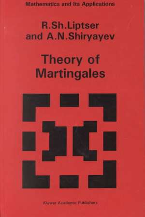 Theory of Martingales de Robert Liptser